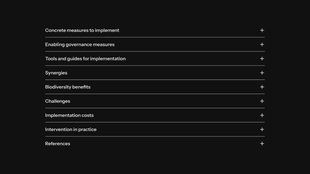 List of expandable sections with titles: Concrete measures to implement, Enabling governance measures, Tools and guides for implementation, Synergies, Biodiversity benefits, Challenges, Implementation costs, Intervention in practice, References. Each section has a plus sign on the right indicating it can be expanded. The background is black with white text and thin horizontal lines separating each section.
